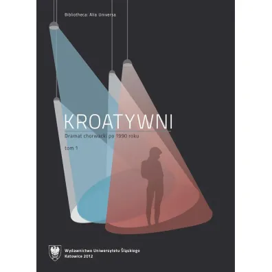 Kroatywni. Dramat chorwacki po 1990 roku T.12