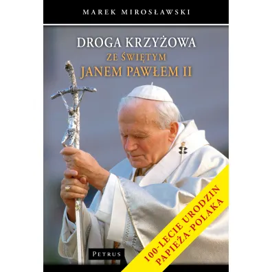 Droga krzy�owa ze �wi�tym Janem Paw�em II - Marek Miros�awski