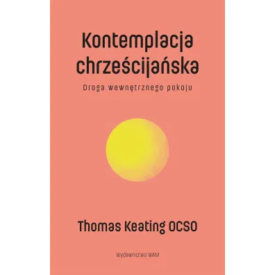 Kontemplacja chrze�cija�ska Wyd. 2 - Thomas Keating