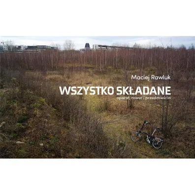 Wszystko sk�adane Rower aparat i przedmie�cia - Maciej Rawluk