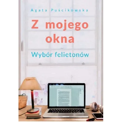 Z mojego okna - Agata Pu�cikowska