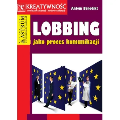 Lobbing jako proces komunikacji - Antoni Benedikt