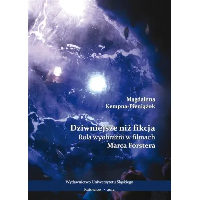 Dziwniejsze ni� fikcja. Rola wyobra�ni w filmach.. - Magdalena Kempna-Pieni��ek