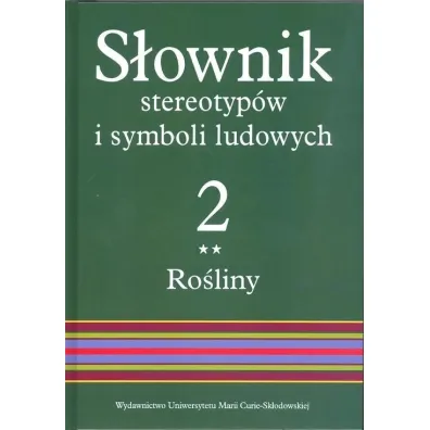 Ro�liny. S�ownik stereotyp�w i symboli ludowych. Tom 2. Cz�� 2 - Jerzy Bartmi�ski