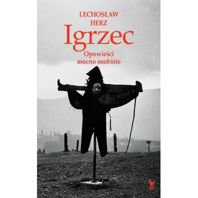 Igrzec. Opowie�ci mocno osobiste - Lechos�aw Herz