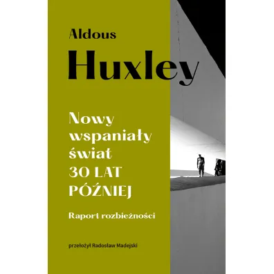Nowy wspania�y �wiat 30 lat p�niej. Raport rozbie�no�ci - Aldous Huxley