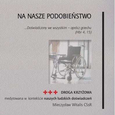 Na nasze podobie�stwo. Droga krzy�owa medytowana.. - Mieczys�aw Witalis