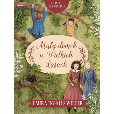 Ma�y domek w Wielkich Lasach. Domek na prerii. Tom 1