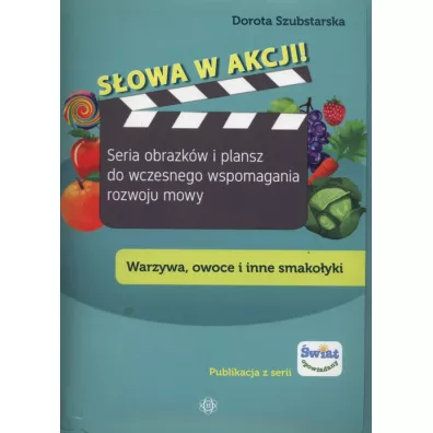 S�owa w akcji! Warzywa, owoce i inne smako�yki - Dorota Szubstarska