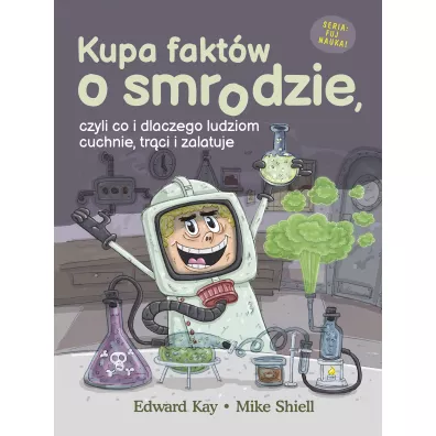 Kupa faktw o smrodzie, czyli co i dlaczego ludziom cuchnie, trci i zalatuje - Edward Kay
