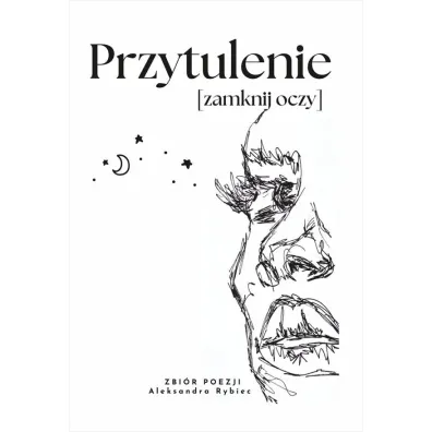 Przytulenie [zamknij oczy] - Aleksandra Rybiec