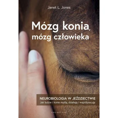 M�zg konia, m�zg cz�owieka. Neurobiologia w je�dziectwie - Janet L. Jones