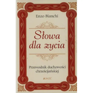 S�owa dla �ycia. Przewodnik duchowo�ci chrze�cij. - Enzo Bianchi