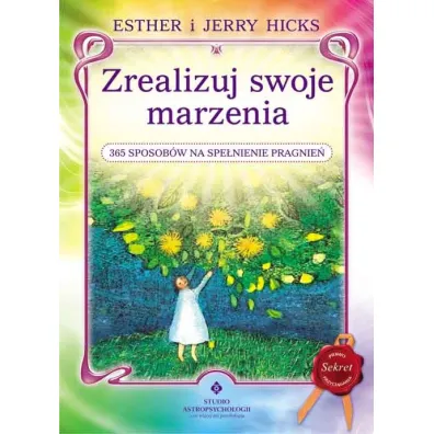 Zrealizuj swoje marzenia. 365 sposob�w na spe�nienie pragnie� (pocket) - Esther Hicks, Jerry Hicks