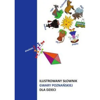 Ilustrowany s�ownik gwary pozna�skiej dla dzieci - Waldemar Wierzba