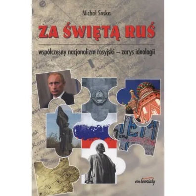Za �wi�t� Ru� Wsp�czesny nacjonalizm rosyjski - Micha� Soska