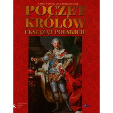 Poczet kr�l�w i ksi���t polskich - Lech Krzy�anowski, Mariusz Tr�ba