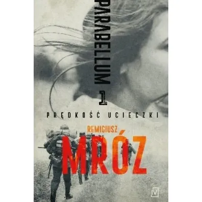 Pr�dko�� ucieczki. Parabellum. Tom 1. Wydanie specjalne - Remigiusz Mr�z