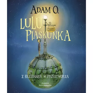 Lulu Piaskunka. Z Bezsennisk w przestworza - Adam O.