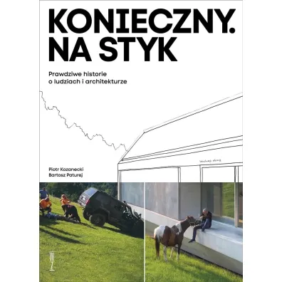 Konieczny. Na styk Prawdziwe historie o ludziach i architekturze TW - Piotr Kozanecki, Bartosz Paturej