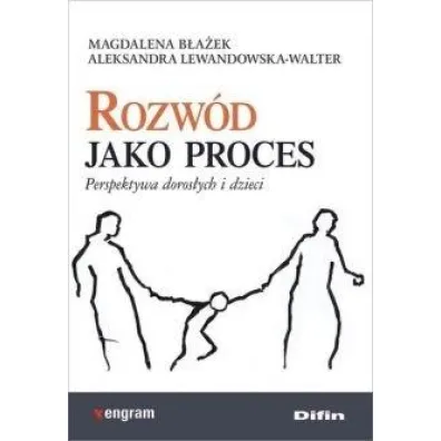 Rozw�d jako proces. Perspektywa doros�ych i dzieci - Magdalena B�a�ek, Aleksandra Lewandowska-Walter