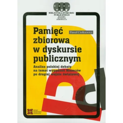 Pami�� zbiorowa w dyskursie publicznym - Pawe� Cio�kiewicz