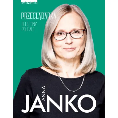 Przegl�darka. Felietony poufa�e - Anna Janko