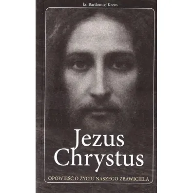 Jezus Chrystus opowie�� o �yciu naszego Zbawiciela