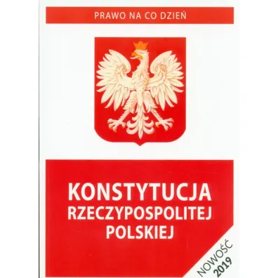 Konstytucja Rzeczypospolitej Polskiej. Stan prawny na 5 kwietnia 2019 r.