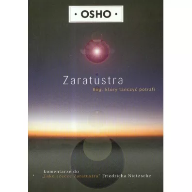 Zaratustra. B�g, kt�ry ta�czy� potrafi - Osho