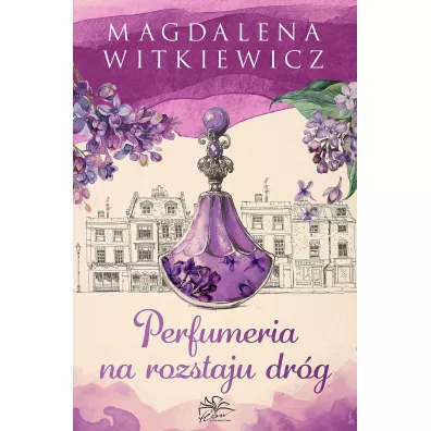 Perfumeria na rozstaju dr�g. Ma�a Przytulna. Tom 1 - Magdalena Witkiewicz