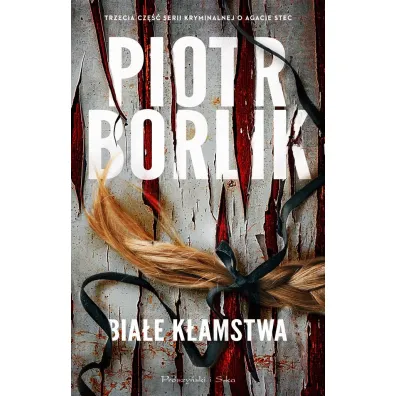 Bia�e k�amstwa /Seria kryminalna o Agacie Stec Tom 3 - Piotr Borlik