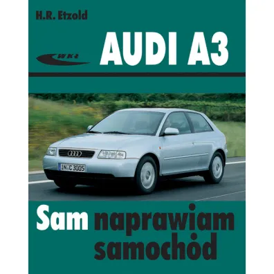 Audi A3 od czerwca 1996 do kwietnia 2003 - Hans-Rudiger Etzold