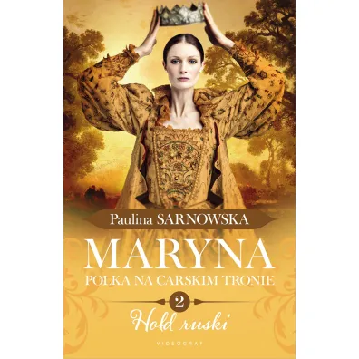 Ho�d ruski. Maryna. Polka na carskim tronie. Tom 2 - Paulina Sarnowska