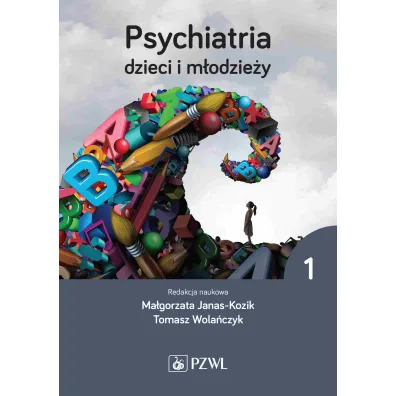 Psychiatria dzieci i m�odzie�y. Tom 1 - Tomasz Wola�czyk, Ma�gorzata Janas-Kozik