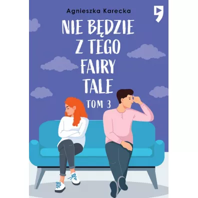 Nie b�dzie z tego fairy tale. Tom 3 - Agnieszka Karecka