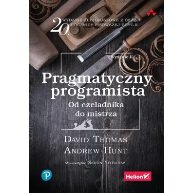Pragmatyczny programista. Od czeladnika do mistrza. Wydawnictwo Helion - Andrew Hunt, Thomas David