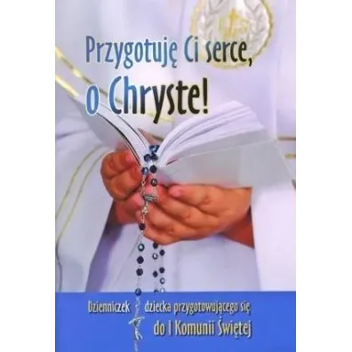 Przygotuj� Ci serce, o Chryste