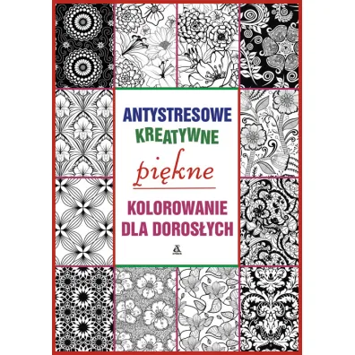 Pi�kne kolorowanie. Kolorowanka antystresowa. Kolorowanka dla doros�ych