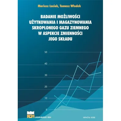 Badanie mo�liwo�ci u�ytkowania i magazynowania skroplonego gazu ziemnego w aspekcie zmienno�ci jego sk�adu - Mariusz �aciak Tomasz W�odek