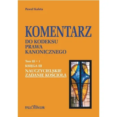 Komentarz do Kodeksu Prawa Kanonicznego T.3.1 - Pawe� Kaleta