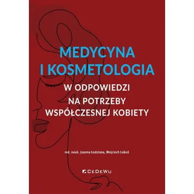 Medycyna i kosmetologia w odpowiedzi na potrzeby - Joanna �odziana, Wojciech �abu�