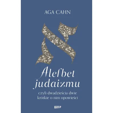 Alefbet judaizmu, czyli dwadzie�cia dwie kr�tkie o nim opowie�ci