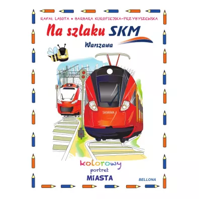Na szlaku SKM. Kolorowy portret miasta - Rafa� Lasota, Barbara  Kuropiejska-Przybyszewska