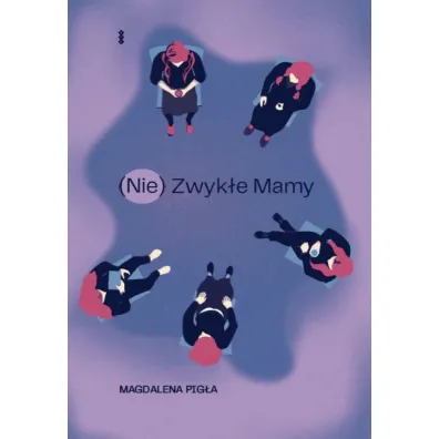 (Nie) Zwyk�e Mamy - Magdalena  Pig�a