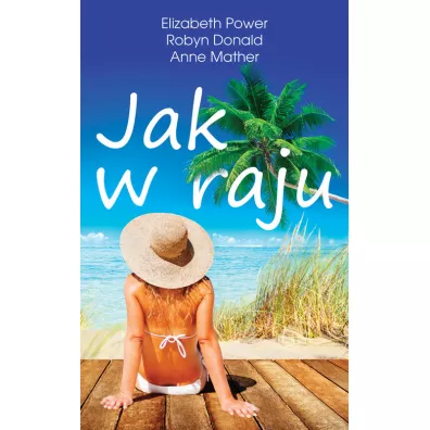 Jak w raju - Anne Mather, Elizabeth Power, Robyn Donald
