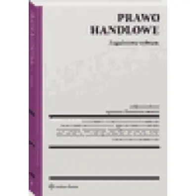 Prawo handlowe. Zagadnienia wybrane