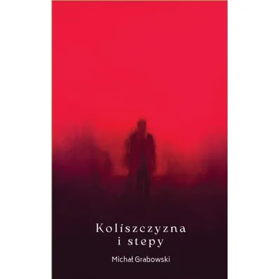 Koliszczyzna i stepy - Micha� Grabowski