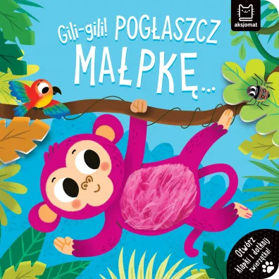 GILI-GILI  POG�ASZCZ MA�PK�  OTW�RZ KLAPKI I DOTKNIJ ZWIERZ�TKA - Agnieszka Bator
