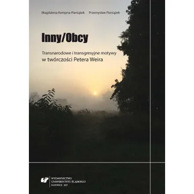 Inny/Obcy. Transnarodowe i transgresyjne motywy w tw�rczo�ci Petera Weira - Magdalena Kempna-Pieni��ek, Przemys�aw  Pieni��ek